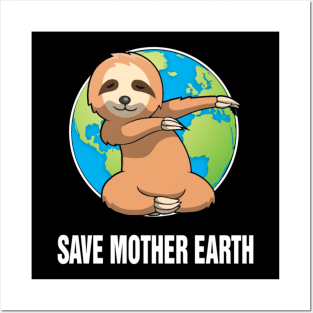 SAVE MOTHER EARTH Posters and Art